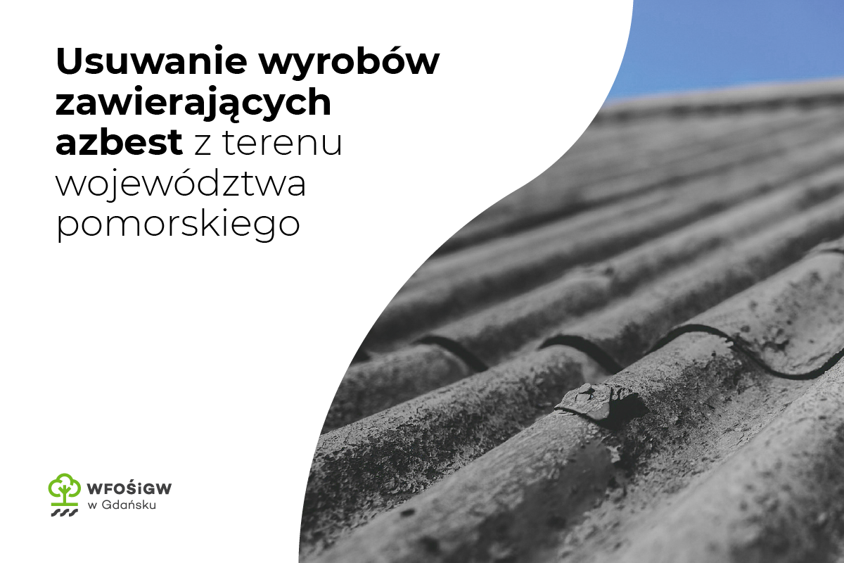 Usuwanie wyrobów zawierających azbest z terenu województwa pomorskiego